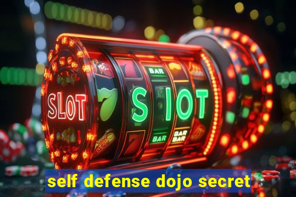 self defense dojo secret